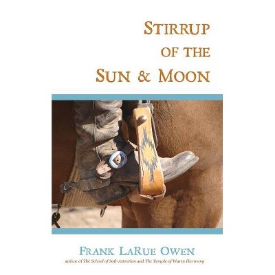 Stirrup of the Sun & Moon - by  Frank Owen (Paperback)