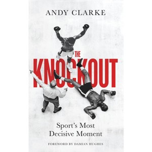 The Knockout - by  Andy Clarke (Hardcover) - 1 of 1