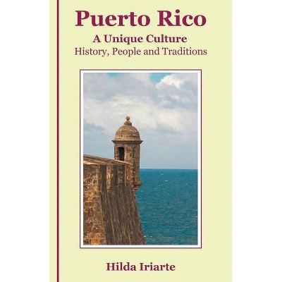 Puerto Rico, a Unique Culture - by  Hilda Iriarte (Paperback)