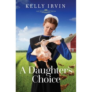 A Daughter's Choice - (The Heart of the Amish) by  Kelly Irvin (Paperback) - 1 of 1