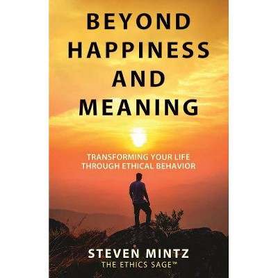 Beyond Happiness and Meaning - by  Steven Mintz (Paperback)