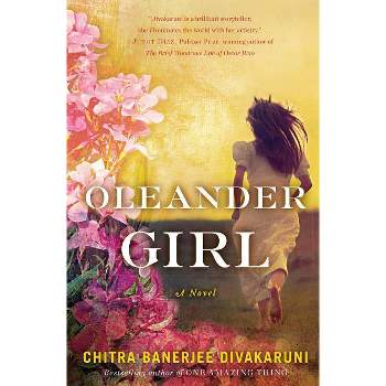 Oleander Girl - by  Chitra Banerjee Divakaruni (Paperback)