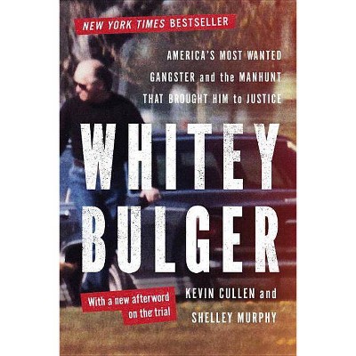 Whitey Bulger - by  Kevin Cullen & Shelley Murphy (Paperback)