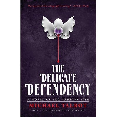 The Delicate Dependency - by  Michael Talbot (Paperback)