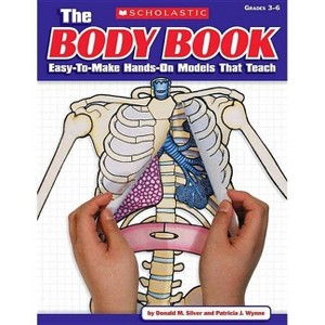 The the Body Book - by  Patricia Wynne & Donald M Silver & Donald Silver (Paperback) - 1 of 1