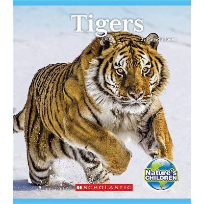 Tigers (Nature's Children) - by  Patricia Janes (Paperback)