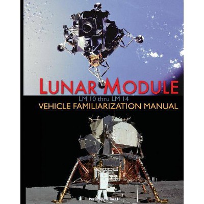 Lunar Module LM 10 Thru LM 14 Vehicle Familiarization Manual - by  Grumman & NASA (Paperback)