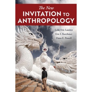 New Invitation to Anthropology - 5th Edition by  Luke Eric Lassiter & Eric I Karchmer & Dana E Powell (Paperback) - 1 of 1