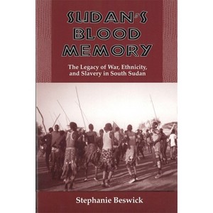 Sudan's Blood Memory - (Rochester Studies in African History and the Diaspora) by  Stephanie Beswick (Paperback) - 1 of 1