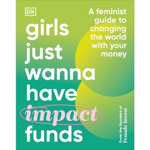 Girls Just Wanna Have Impact Funds - by  Camilla Falkenberg & Emma Due Bitz & Anna-Sophie Hartvigsen (Hardcover) - 1 of 1