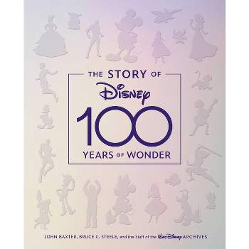 The Story of Disney: 100 Years of Wonder - by  John Baxter (Hardcover)