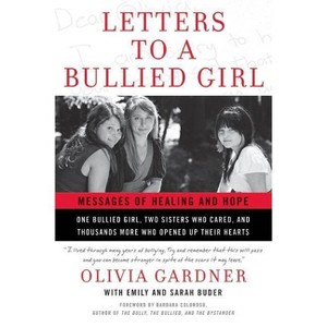 Letters to a Bullied Girl - by  Olivia Gardner & Emily Buder & Sarah Buder (Paperback) - 1 of 1