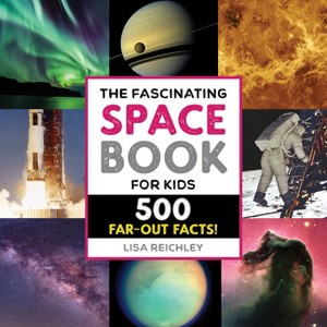 The Fascinating Space Book for Kids - (Fascinating Facts) by Lisa Reichley - 1 of 1