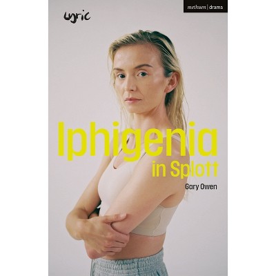 Iphigenia in Splott - (Modern Plays) by  Gary Owen (Paperback)