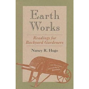Earth Works - by  Nancy Ross Hugo (Paperback) - 1 of 1