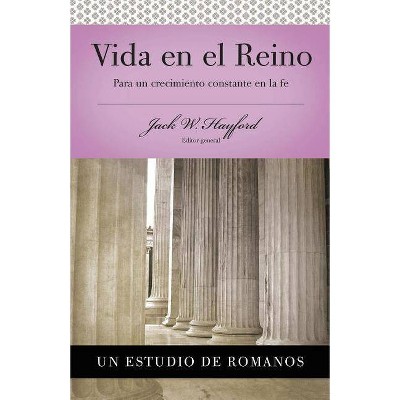 Serie Vida En Plenitud: Vida En El Reino - by  Jack W Hayford (Paperback)