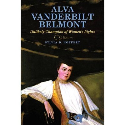 Alva Vanderbilt Belmont - by  Sylvia D Hoffert (Hardcover)