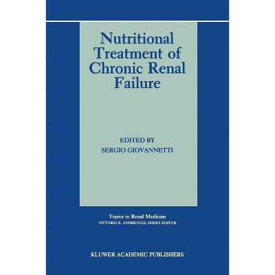 Nutritional Treatment of Chronic Renal Failure - (Topics in Renal Medicine) by  Sergio Giovannetti (Paperback)