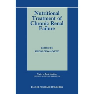 Nutritional Treatment of Chronic Renal Failure - (Topics in Renal Medicine) by  Sergio Giovannetti (Paperback) - 1 of 1