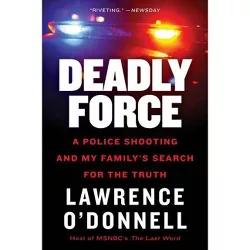 Deadly Force - by  Lawrence O'Donnell (Paperback)