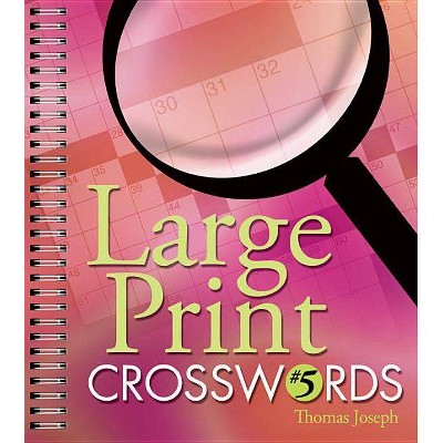 Large Print Crosswords #5 - by  Thomas Joseph (Spiral Bound)