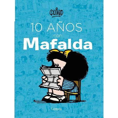 10 Años Con Mafalda / 10 Years with Mafalda - by  Quino (Hardcover)