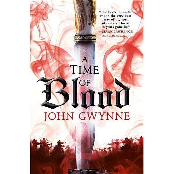 A Time of Blood - (Of Blood & Bone) by  John Gwynne (Paperback)