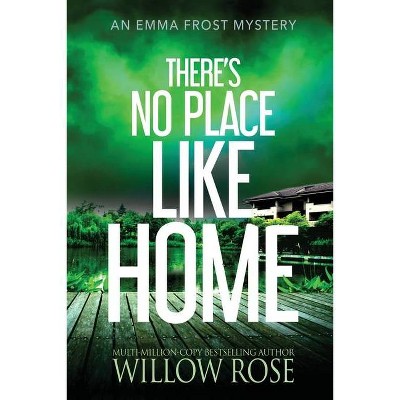 There's No Place like Home - (Emma Frost Mystery) by  Willow Rose (Paperback)