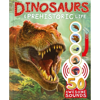 Dinosaurs and Prehistoric Life - by  Igloobooks (Hardcover)
