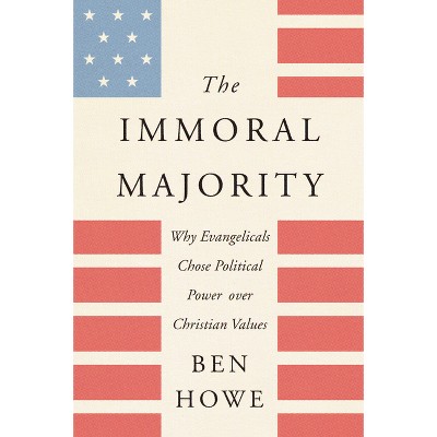 The Immoral Majority By Ben Howe Paperback Target   GUEST A6086daf F42a 4b13 9dc6 D2c615f58bb7