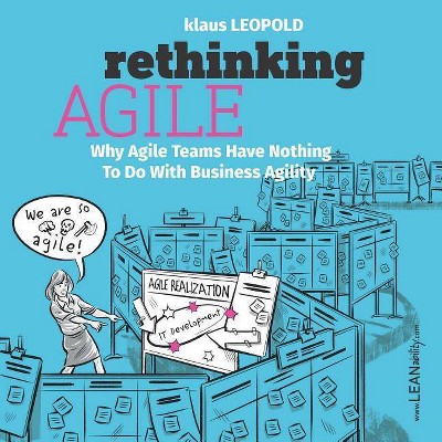Rethinking Agile - by  Klaus Leopold (Paperback)