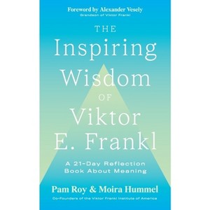 The Inspiring Wisdom of Viktor E. Frankl - by  Pam Roy & Moira Hummel (Paperback) - 1 of 1