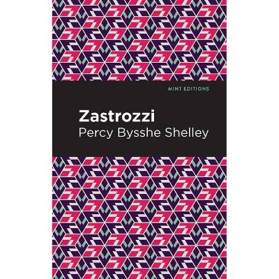 Zastrozzi - (Mint Editions) by  Percy Bysshe Shelley (Paperback)