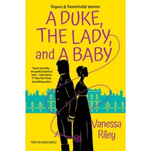 A Duke, the Lady, and a Baby - (Rogues and Remarkable Women) by  Vanessa Riley (Paperback) - 1 of 1