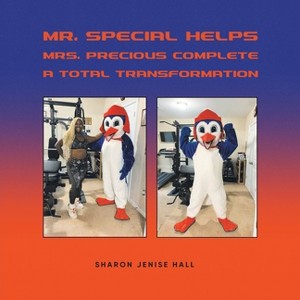 Mr. Special Helps Mrs. Precious Complete A Total Transformation - by  Sharon Jenise Hall (Paperback) - 1 of 1