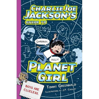 Charlie Joe Jackson's Guide to Planet Girl - by  Tommy Greenwald (Paperback)