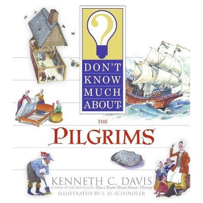 Don't Know Much about the Pilgrims - (Don't Know Much About...(Paperback)) by  Kenneth C Davis (Paperback)