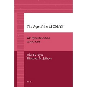 The Age of the ΔΡΟΜΩΝ - (History) by  John Pryor & Elizabeth M Jeffreys (Paperback) - 1 of 1