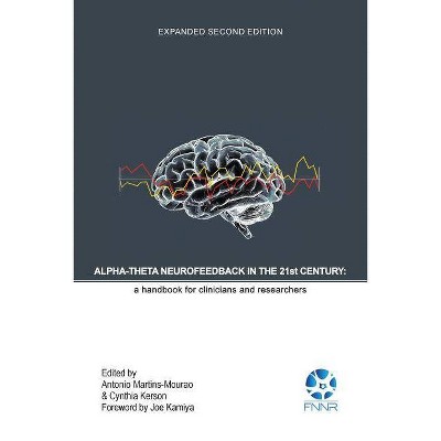 Alpha-Theta Neurofeedback in the 21st Century - (Expanded Second Edition) by  Antonio Martins-Mourao & Cynthia Kerson (Paperback)