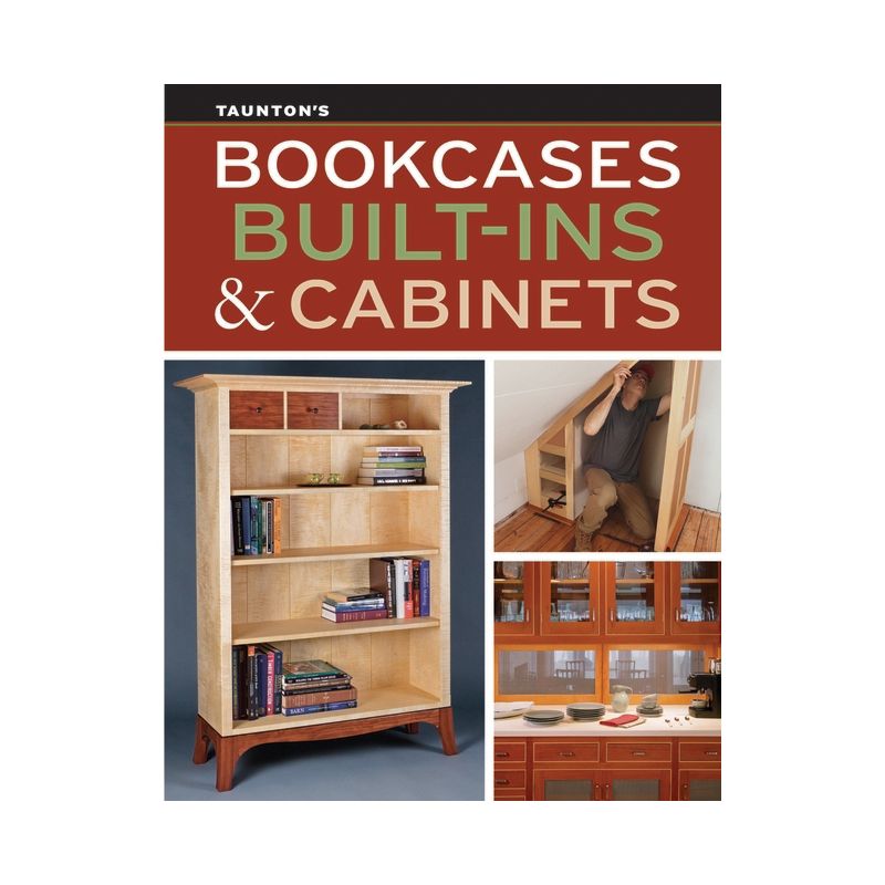 Bookcases, Built-Ins & Cabinets - by  Fine Homebuilding and Fine Woodworking (Paperback), 1 of 2