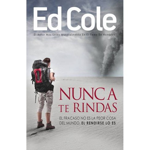 Nunca Te Rindas - By Edwin Louis Cole (paperback) : Target