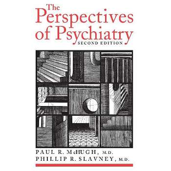 The Perspectives of Psychiatry - 2nd Edition by  Paul R McHugh & Phillip R Slavney (Paperback)