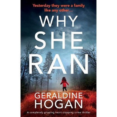 Why She Ran - by  Geraldine Hogan (Paperback)