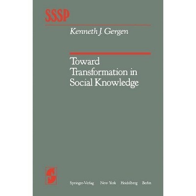 Toward Transformation in Social Knowledge - (Springer Social Psychology) by  K J Gergen (Paperback)