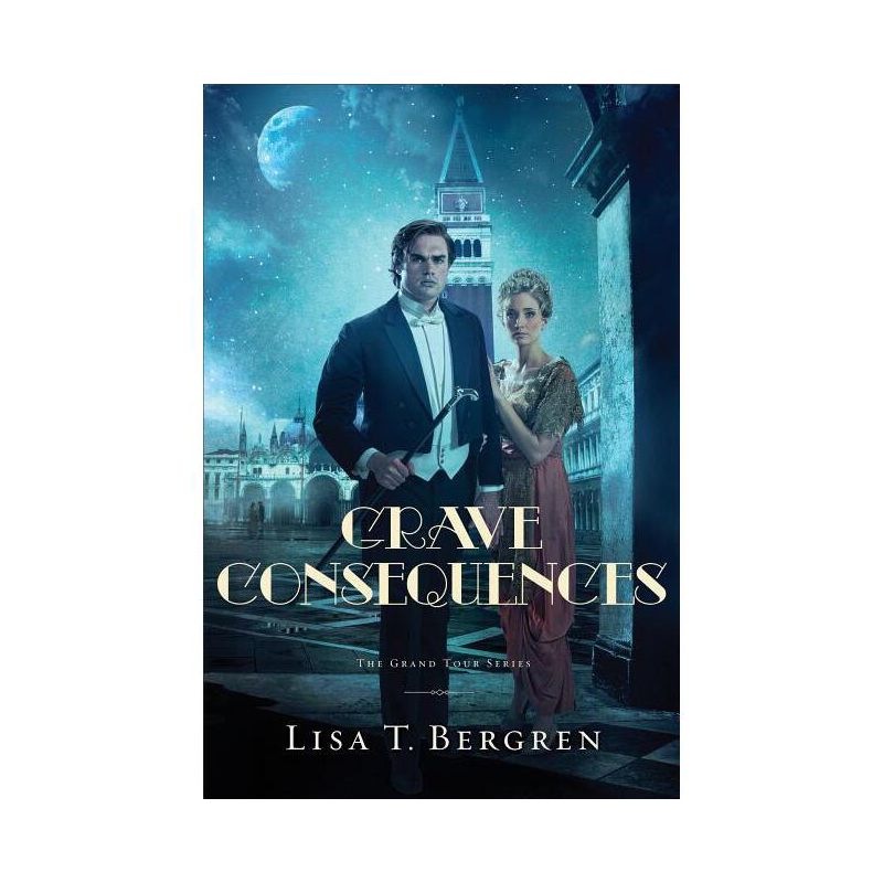 Grave Consequences - (Grand Tour) by  Lisa T Bergren (Paperback), 1 of 2
