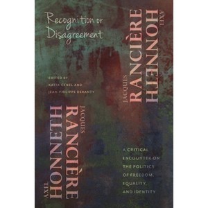 Recognition or Disagreement - (New Directions in Critical Theory) by Axel Honneth & Jacques Rancière - 1 of 1