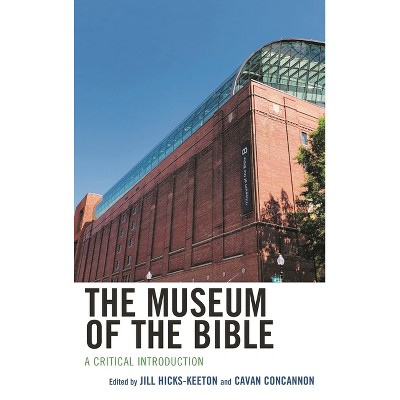 Museum of the Bible - by  Jill Hicks-Keeton & Cavan Concannon (Hardcover)