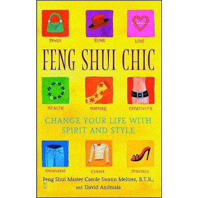 Feng Shui Chic - by  Carole Meltzer & David Andrusia (Paperback)