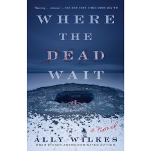 Where the Dead Wait - by Ally Wilkes - 1 of 1