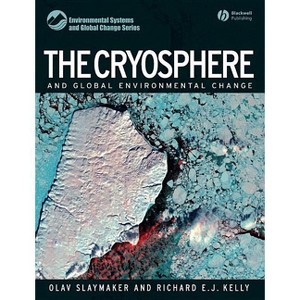 The Cryosphere and Global Environmental Change - (Environmental Systems and Global Change) by  Olav Slaymaker & Richard Kelly (Paperback) - 1 of 1